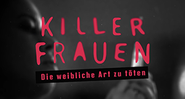 KillerFrauen: Die weibliche Art zu töten