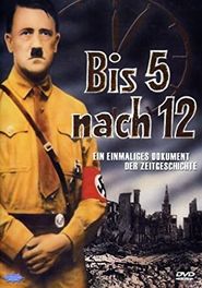 Bis fünf nach zwölf - Adolf Hitler und das 3. Reich
